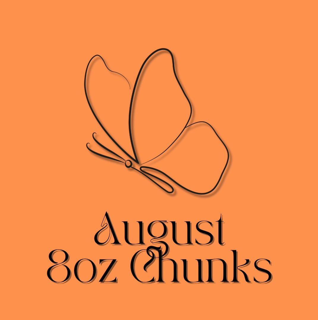 August 2025 8oz Chunks